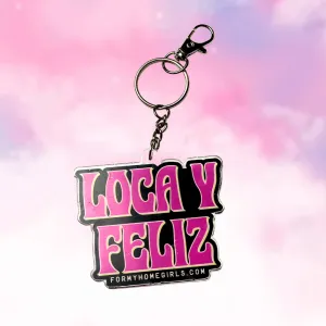 Loca y Feliz  Keychain