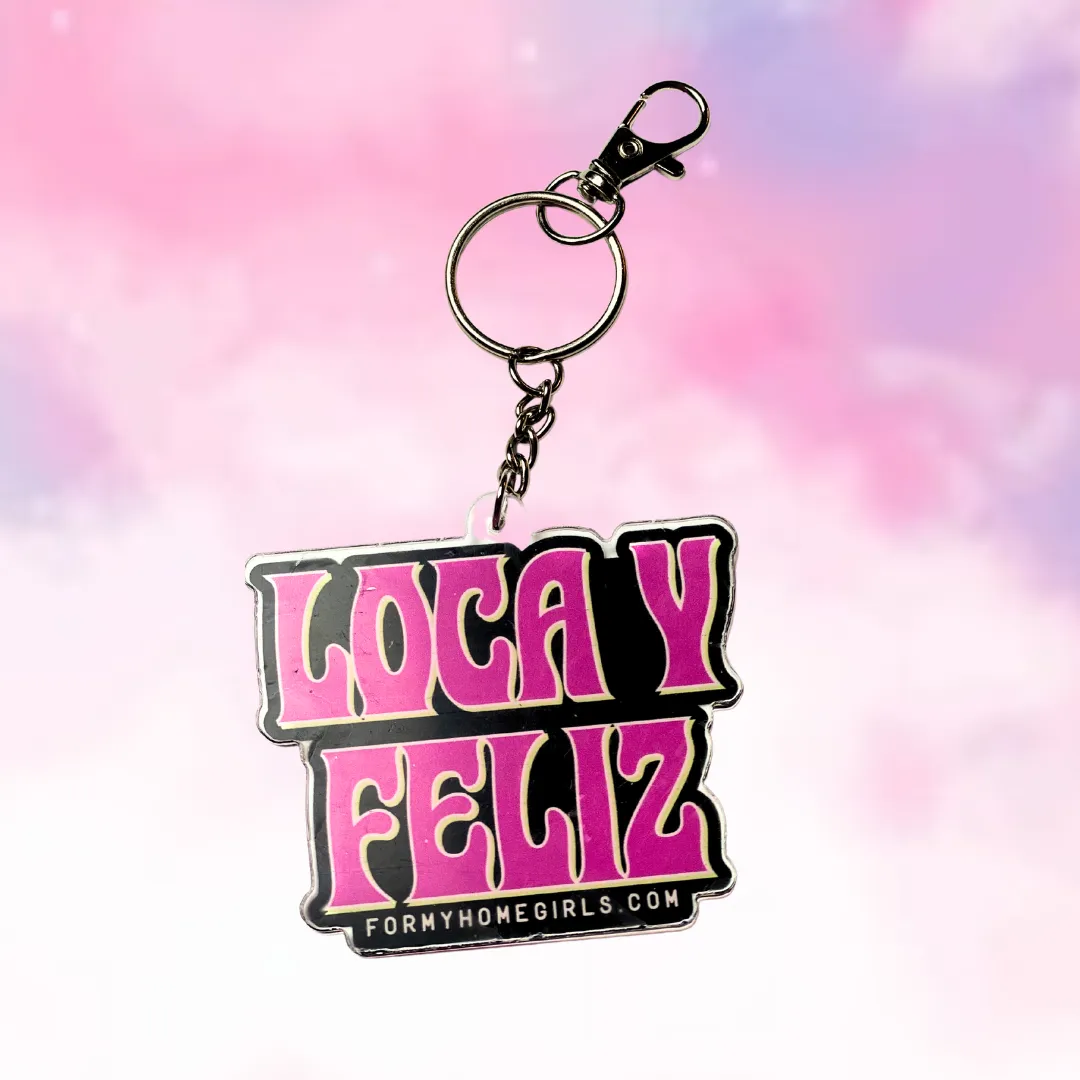 Loca y Feliz  Keychain
