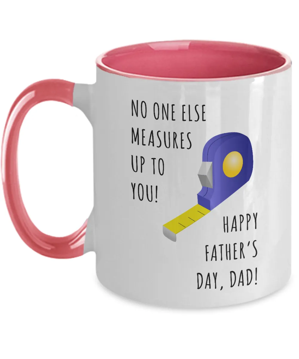 No One Else Measures Up To You Happy Father's Day, Dad! Two-Tone Mug Coffee Cup Funny Gift