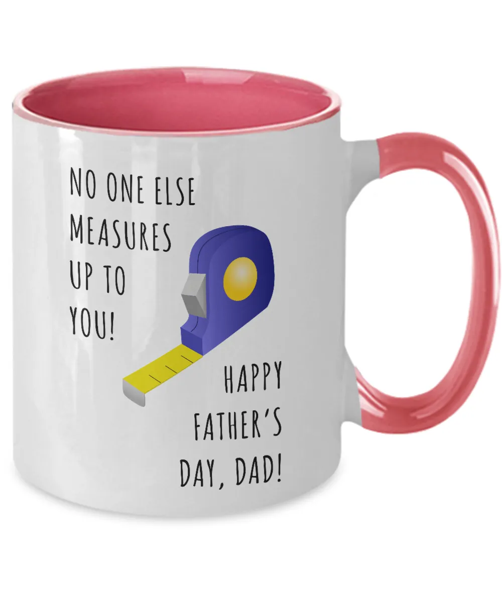 No One Else Measures Up To You Happy Father's Day, Dad! Two-Tone Mug Coffee Cup Funny Gift