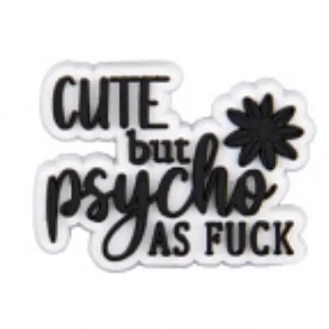 SHOE CHARMS - CUTE BUT PSYCHO AS FUCK