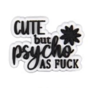 SHOE CHARMS - CUTE BUT PSYCHO AS FUCK
