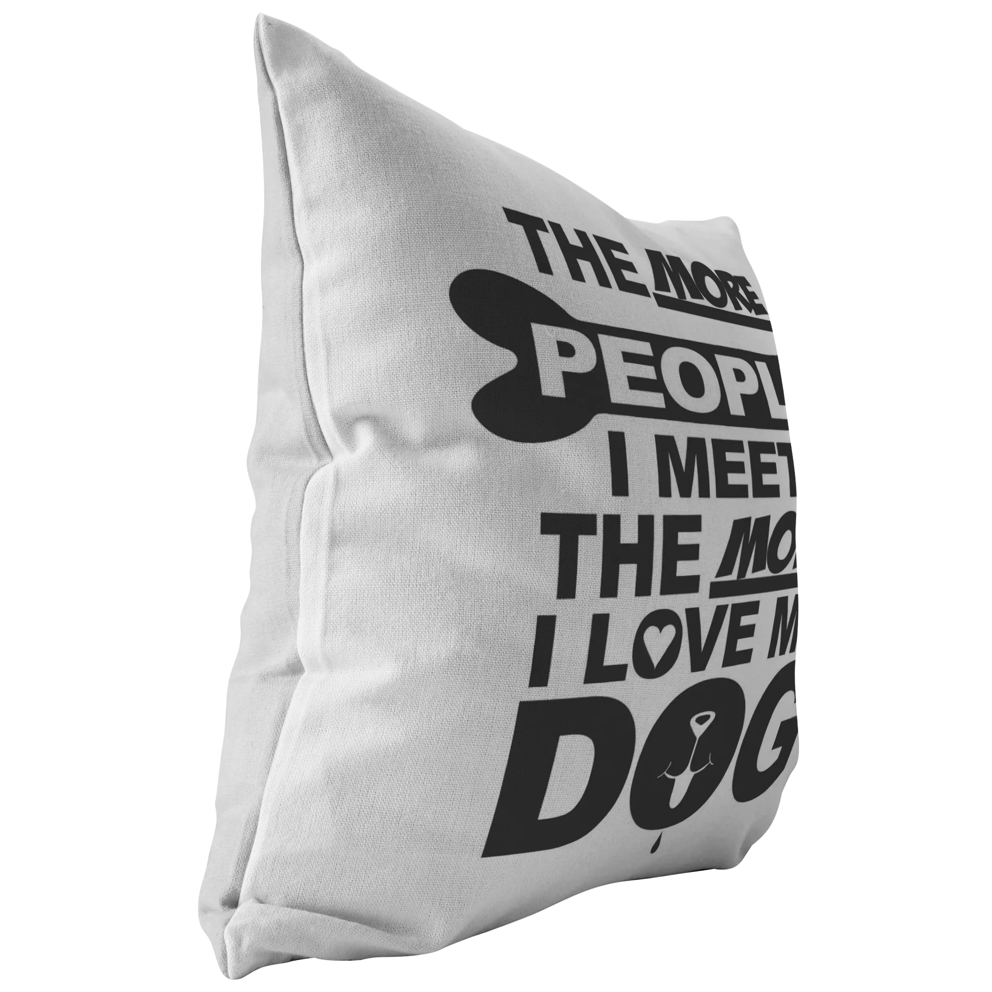 The More People Love Dog - Pillow