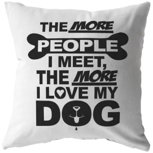 The More People Love Dog - Pillow